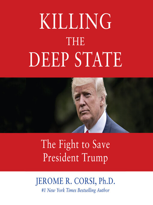 Title details for Killing the Deep State by Jerome R. Corsi, , PhD - Available
